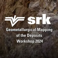 Geometallurgical Mapping of the Deposits Workshop 2024 | SRK 